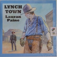 Lynch Town written by Lauran Paine performed by Jeff Harding on Audio CD (Unabridged)
